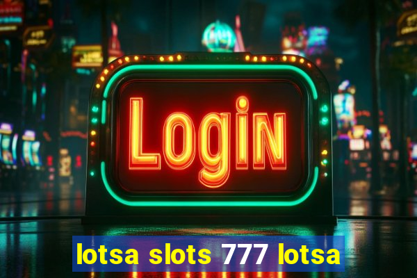 lotsa slots 777 lotsa